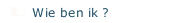 Wie ben ik ?
